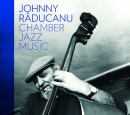 Johnny Raducanu - Chamber Jazz Music CF